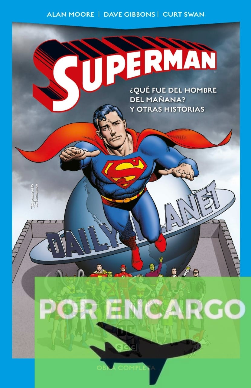 POR ENCARGO Superman: ¿Qué fue del Hombre del Mañana? y otras
